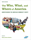 The Who, What, and Where of America: Understanding the American Community Survey, Tenth Edition (County and City Extra) By Shana Hertz Hattis (Editor) Cover Image