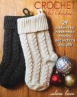Crochet for Christmas: 29 Patterns for Handmade Holiday Decorations and Gifts By Salena Baca Cover Image