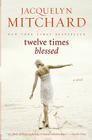 Twelve Times Blessed By Jacquelyn Mitchard Cover Image