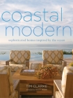 Coastal Modern: Sophisticated Homes Inspired by the Ocean By Tim Clarke, Jake Townsend Cover Image