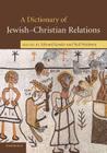 A Dictionary of Jewish-Christian Relations By Edward Kessler (Editor), Neil Wenborn (Editor) Cover Image