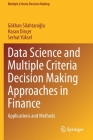 Data Science and Multiple Criteria Decision Making Approaches in Finance: Applications and Methods By Gökhan Silahtaroğlu, Hasan Dinçer, Serhat Yüksel Cover Image