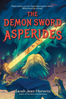 The Demon Sword Asperides By Sarah Jean Horwitz Cover Image