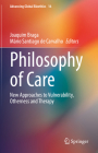 Philosophy of Care: New Approaches to Vulnerability, Otherness and Therapy By Joaquim Braga (Editor), Mário Santiago de Carvalho (Editor) Cover Image