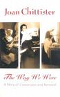 The Way We Were: A Story of Conversion and Renewal By Joan Chittister Cover Image