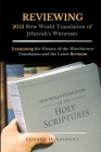 REVIEWING 2013 New World Translation of Jehovah's Witnesses: Examining the History of the Watchtower Translation and the Latest Revision By Edward D. Andrews Cover Image
