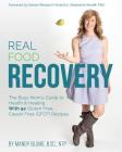Real Food Recovery: The Busy Mom's Guide to Health & Healing - with 92 Gluten Free, Casein Free (GFCF) Recipes By Mandy Blume Cover Image