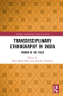 Transdisciplinary Ethnography in India: Women in the Field (Routledge Contemporary South Asia) By Rosa Maria Perez, Lina M. Fruzzetti Cover Image