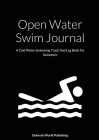 Open Water Swim Journal: A Cold Water Swimming Track And Log Book For Swimmers Cover Image