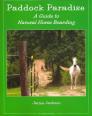 Paddock Paradise: A Guide to Natural Horse Boarding By Jaime Jackson Cover Image
