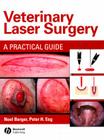 Veterinary Laser Surgery: A Practical Guide By Noel A. Berger, Peter H. Eeg Cover Image