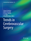 Trends in Cerebrovascular Surgery (ACTA Neurochirurgica Supplement #123) By Tetsuya Tsukahara (Editor), Alberto Pasqualin (Editor), Giuseppe Esposito (Editor) Cover Image