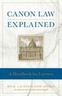 Canon Law Explained: A Handbook for Laymen By Laurence Spiteri Cover Image
