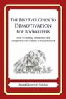 The Best Ever Guide to Demotivation for Bookkeepers: How To Dismay, Dishearten and Disappoint Your Friends, Family and Staff By Dick DeBartolo (Introduction by), Mark Geoffrey Young Cover Image