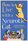 How to Live with a Neurotic Cat Cover Image