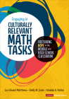 Engaging in Culturally Relevant Math Tasks, 6-12: Fostering Hope in the Middle and High School Classroom (Corwin Mathematics) Cover Image