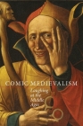 Comic Medievalism: Laughing at the Middle Ages By Louise D'Arcens Cover Image