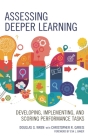 Assessing Deeper Learning: Developing, Implementing, and Scoring Performance Tasks By Douglas G. Wren, Christopher R. Gareis (With) Cover Image