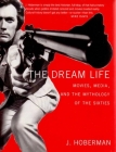 The Dream Life: Movies, Media, and the Mythology of the Sixties Cover Image