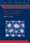 Physics of Elasticity and Crystal Defects By Adrian P. Sutton Cover Image
