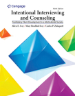 Intentional Interviewing and Counseling: Facilitating Client Development in a Multicultural Society (Mindtap Course List) By Allen E. Ivey, Mary Bradford Ivey, Carlos P. Zalaquett Cover Image