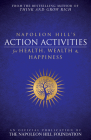 Napoleon Hill's Action Activities for Health, Wealth and Happiness: An Official Publication of the Napoleon Hill Foundation Cover Image