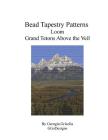 Bead Tapestry Patterns Loom Grand Tetons Above the Veil By Georgia Grisolia Cover Image