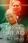 Lost Bread By Edith Bruck, Gabriella Romani (Translator), David Yanoff (Translator) Cover Image