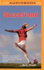 Soccerland (International Sports Academy) By Beth Choat, Beth Choat (Read by) Cover Image