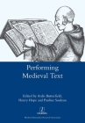 Performing Medieval Text (Legenda) By Ardis Butterfield (Editor), Henry Hope (Editor), Pauline Souleau (Editor) Cover Image