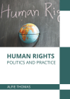 Human Rights: Politics and Practice By Alfie Thomas (Editor) Cover Image