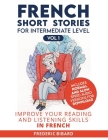 French Short Stories for Intermediate Level: Improve Your Reading and Listening Skills in French Cover Image