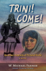 Trini! Come!: Geronimo's Captivity of Trinidad Verdín, a Novel By W. Michael Farmer Cover Image