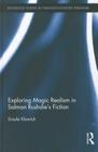 Exploring Magic Realism in Salman Rushdie's Fiction (Routledge Studies in Twentieth-Century Literature #23) Cover Image