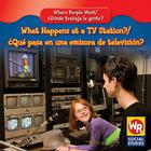 What Happens at a TV Station? / ¿Qué Pasa En Una Emisora de Televisión? By Amy Hutchings Cover Image