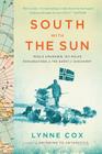 South With The Sun: Roald Amundsen, His Polar Explorations, and the Quest for Discovery By Lynne Cox Cover Image