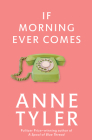 If Morning Ever Comes: A Novel By Anne Tyler Cover Image