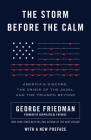 The Storm Before the Calm: America's Discord, the Crisis of the 2020s, and the Triumph Beyond By George Friedman Cover Image