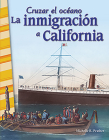 Cruzar el oceano: La inmigracion a California (Social Studies: Informational Text) Cover Image