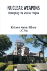 Nuclear Weapons: Untangling the Societal Enigma By Kishore Kumar Khera, Uc Jha Cover Image