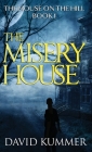 The Misery House By David Kummer Cover Image