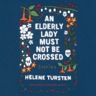 An Elderly Lady Must Not Be Crossed By Helene Tursten, Marlaine Delargy (Translator), Marlaine Delargy (Contribution by) Cover Image