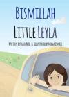 Bismillah Little Leyla By Qura Abid, Mona Ismail (Illustrator) Cover Image