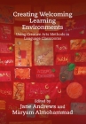 Creating Welcoming Learning Environments: Using Creative Arts Methods in Language Classrooms By Jane Andrews (Editor), Maryam Almohammad (Editor) Cover Image