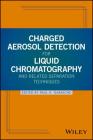 Charged Aerosol Detection for Liquid Chromatography and Related Separation Techniques Cover Image