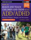 How to Reach and Teach Children and Teens with ADD/ADHD Cover Image