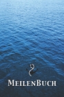 Meilenbuch: Nautisches Seemeilenlogbuch - Nachweisheft und Seetagebuch für Segler, Yacht und Motorboot - ca. A5 in Meeres-Optik By Seemeilen Logbucher Cover Image