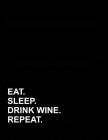 Eat Sleep Drink Wine Repeat: Genkouyoushi Notebook By Mirako Press Cover Image
