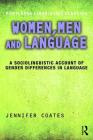 Women, Men and Language: A Sociolinguistic Account of Gender Differences in Language (Routledge Linguistics Classics) By Jennifer Coates Cover Image