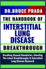 The Handbook of Interstitial Lung Disease Breakthrough: Breathing Beyond Boundaries, Unveiling The Latest Breakthroughs In Interstitial Lung Disease R Cover Image